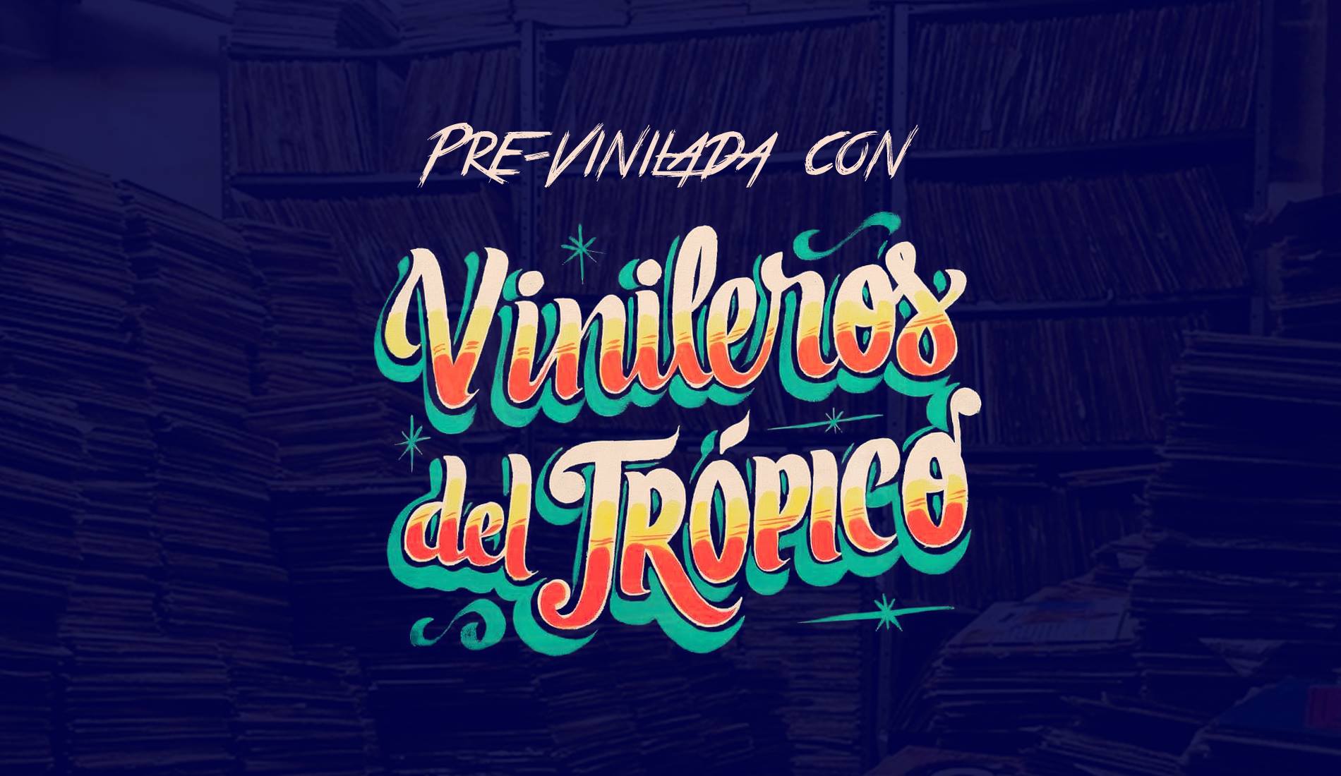 Pre-Vinilada con "Vinileros Del Trópico".