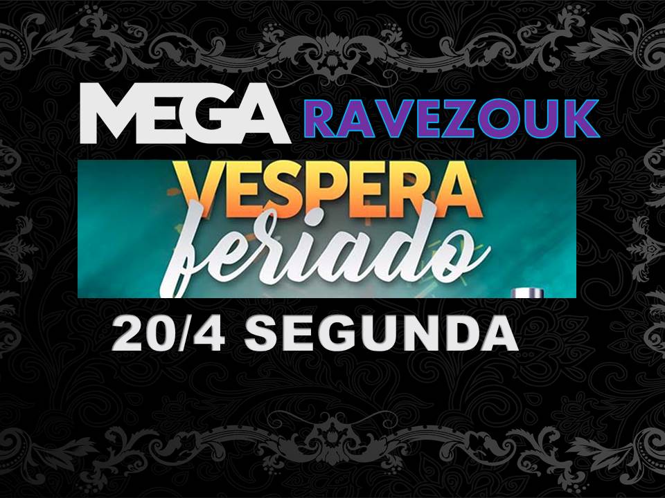 Mega da Vespera Zouk - 2 Pistas +Terraço(20.4 Segunda ) Mystica