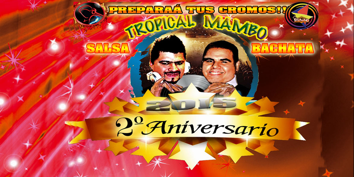 TROPICAL MAMBO - 2º ANIVERSARIO - FIESTA 1 "PREPARÁ TUS CROMOS"