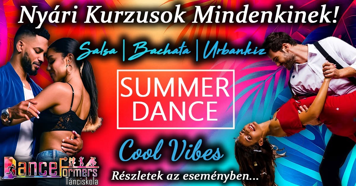🕺💃Summer Dance - Cool Vibes 🌅 Nyári Salsa-Bachata-Urban Kiz-Tangó Kurzusok Mindenkinek!