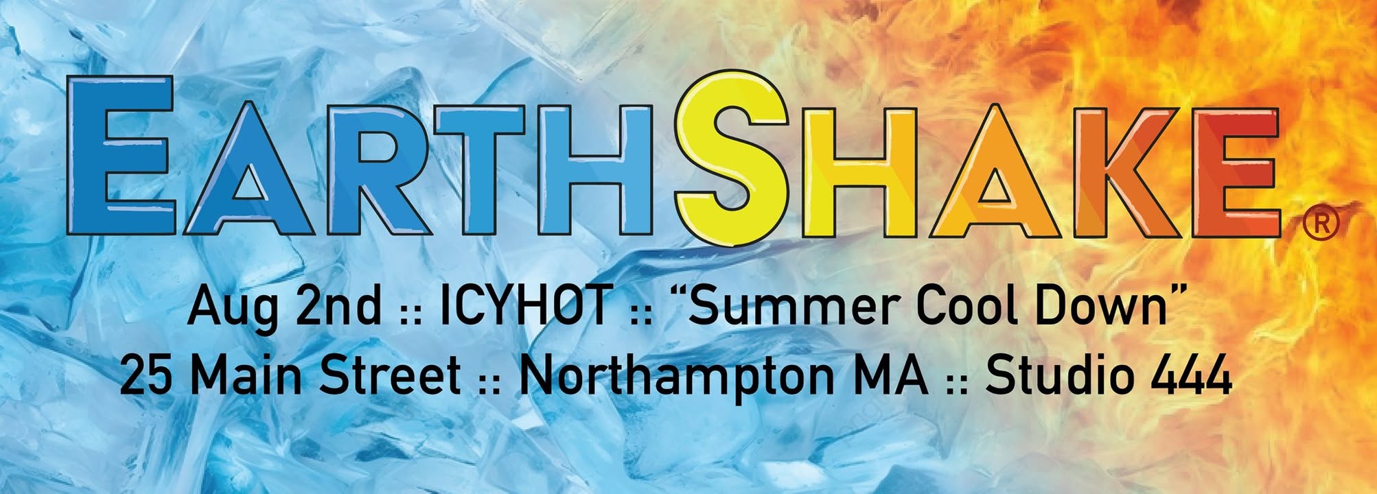 EARTHSHAKE :: AUGUST 2nd :: ICYHOT 'Summer Cool Down'