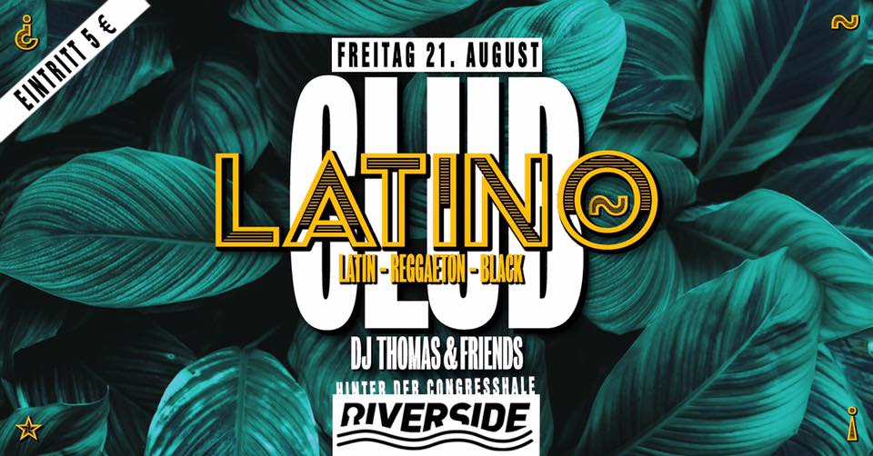 Club Latino - Freitag 21.8. I Riverside Hinter Der Congresshalle
