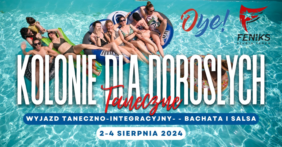 Taneczne KOLONIE DLA DOROSŁYCH - Feniks&Oye