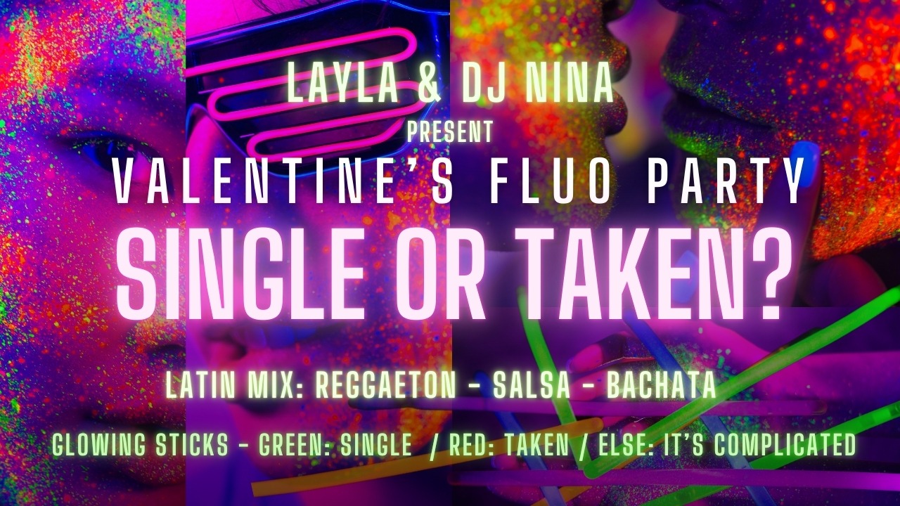SINGLE OR TAKEN? VALENTINE'S FLUO PARTY with DJ NINA