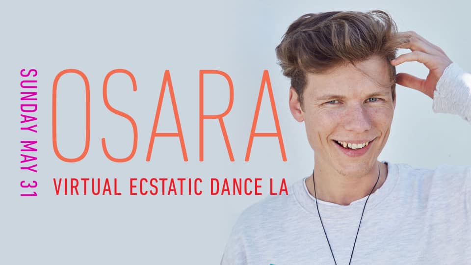 Ecstatic Dance LA Virtual ≫ OSARA
