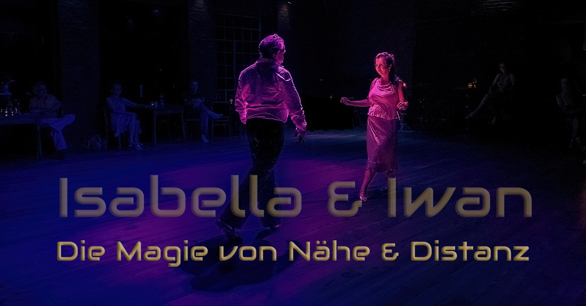 Workshop mit Isabella & Iwan - Die Magie von Nähe & Distanz