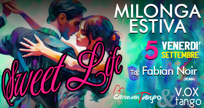 Milonga d'Estate - SWEET LIFE - Tdj: Fabian Noir (Roma)