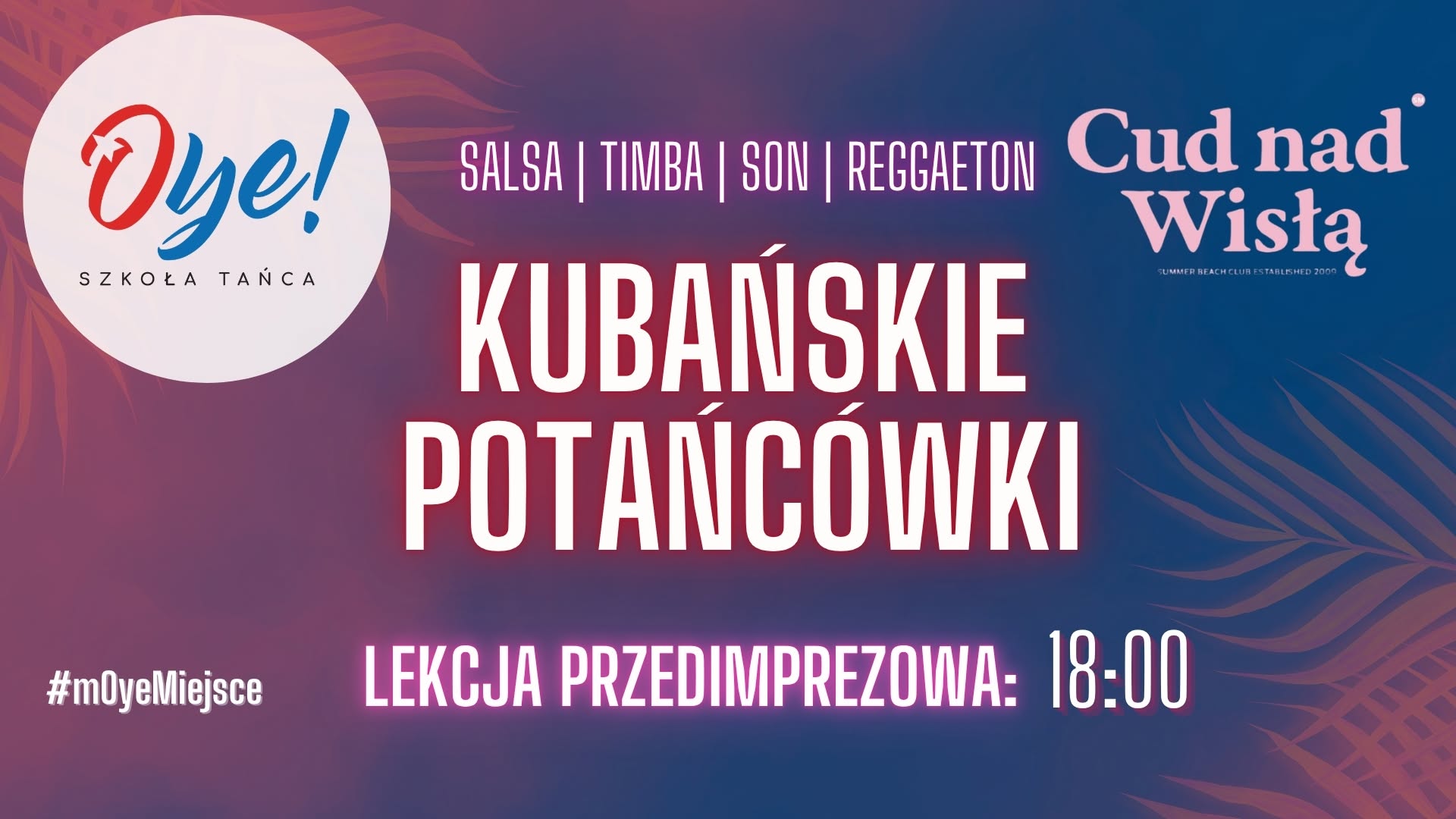 Widzimy się już 27 czerwca! Kubańskie potańcówki z Oye! w Cudzie nad Wisłą!