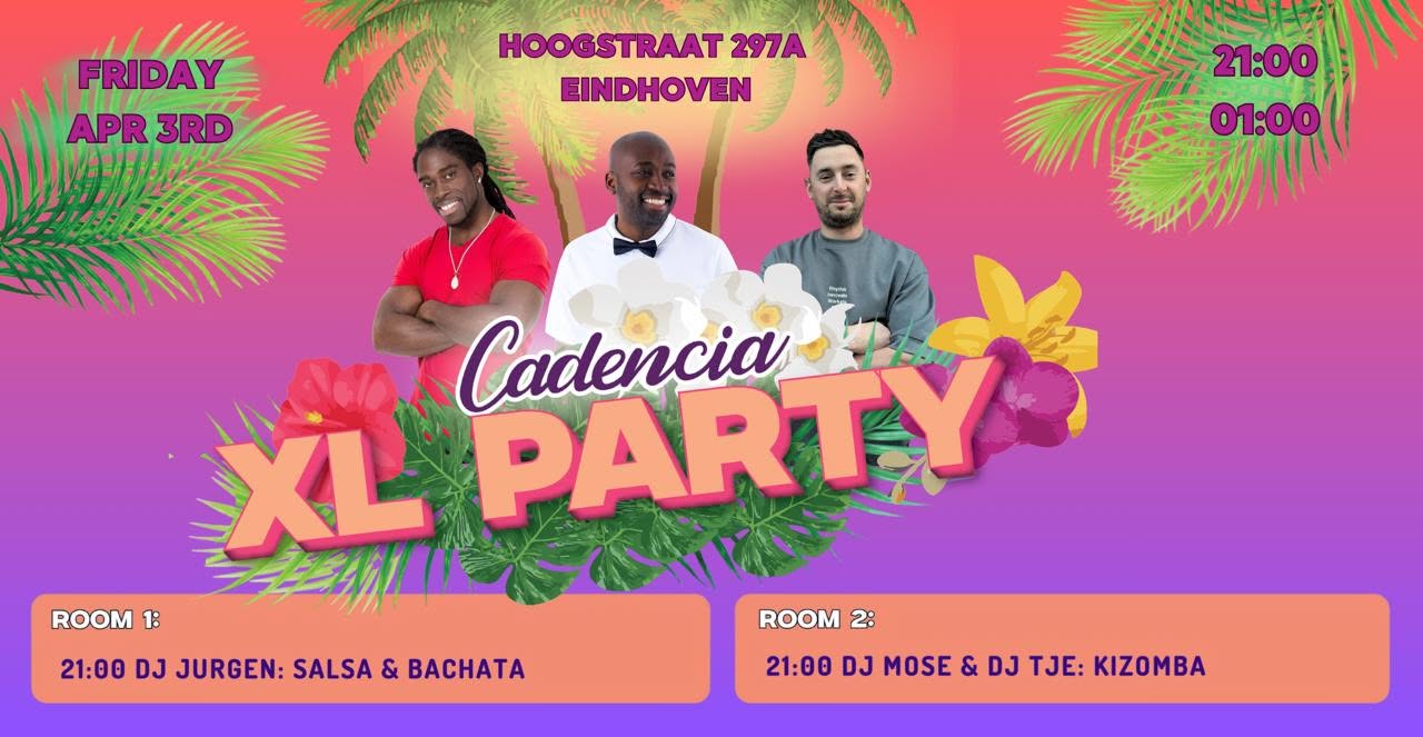 CADENCIA XL Party 2 Rooms πΈ Friday April 3 πΈ Hoogstraat 297A Eindhoven