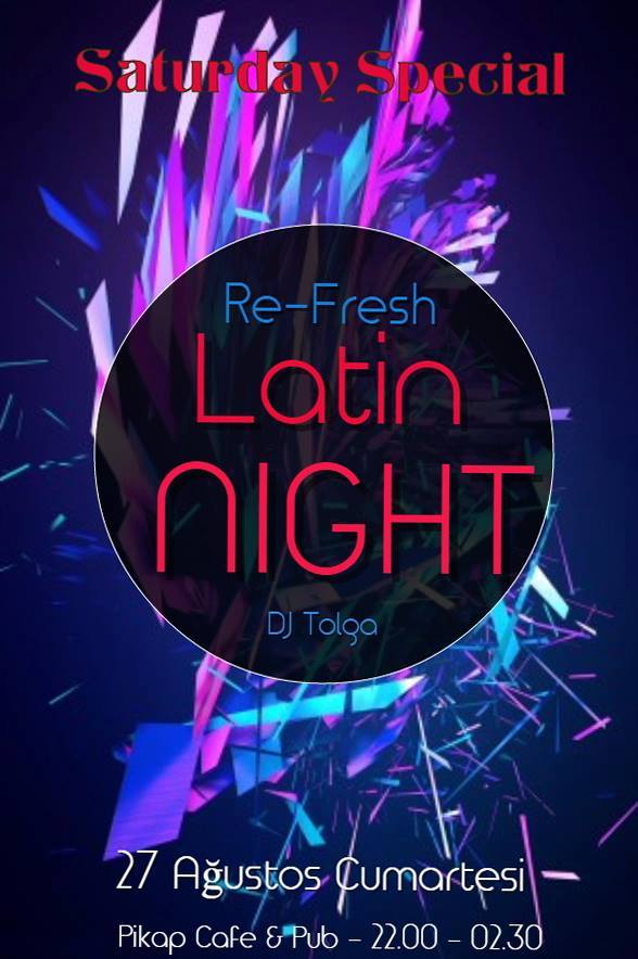ReFresh Latin Night Saturday Special - Beşiktaş Pikap Cafe & Pub - Dj Tolga