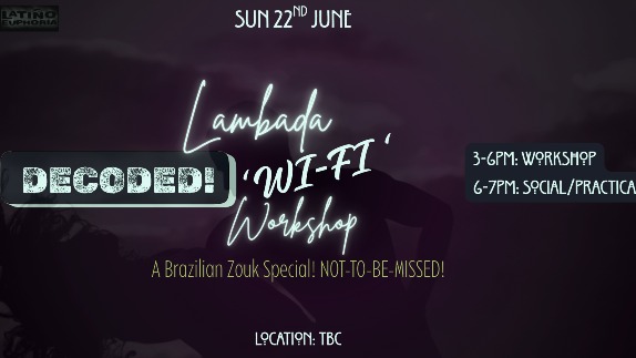 DECODED! LAMBADA 'Wi-Fi' Workshop Special (Sun 22nd Jun) 3-7pm Workshop + Practica ALL LEVELS