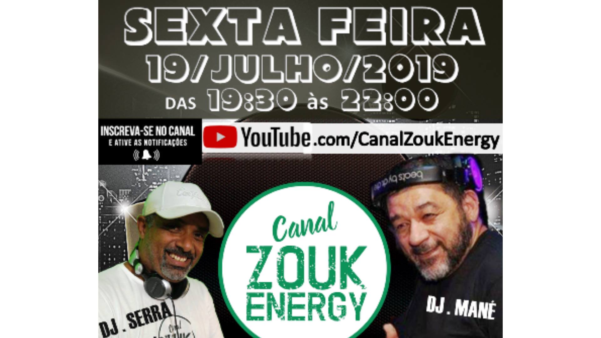 Canal Zouk Energy - SEXTA FEIRA 19 07 2019 - DJs. MANÉ & SERRA