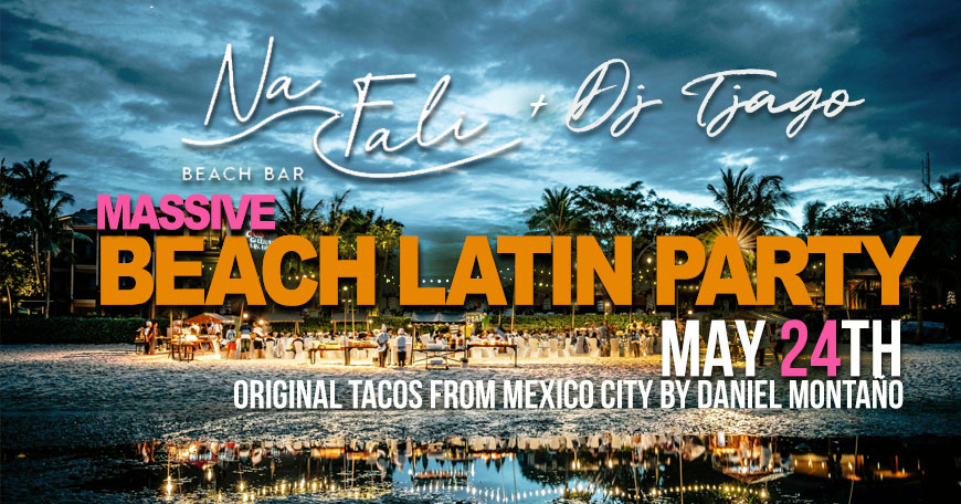 LATIN BEACH PARTY Massive Fiesta with DJ Tjago @Na Fali Beach Bar