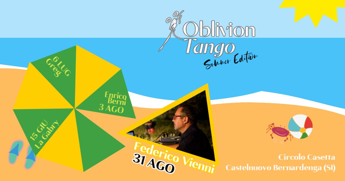 Le Domeniche di Oblivion Tango-Summer Ed. 2025. Ultimissima con Federico Vienni Tj!
