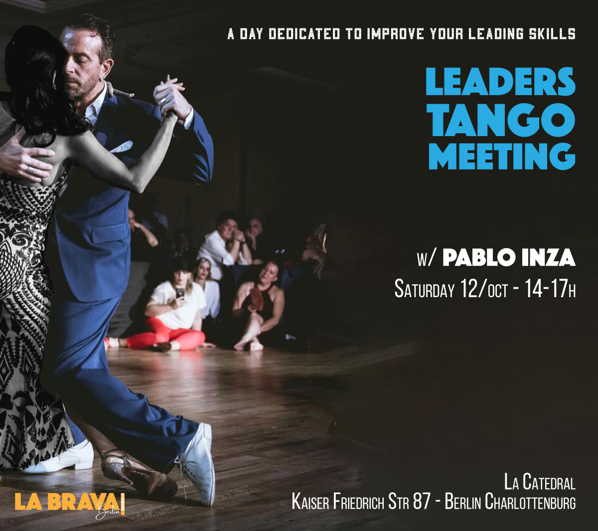 LEADERS TANGO MEETING - w Pablo Inza - Berlin - Saturday 12 OCT