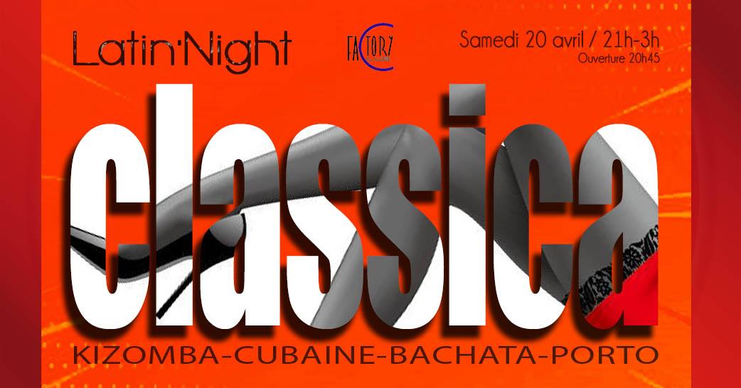 Latin'Night "La Classica": BACHATA,Kiz, Salsa au Factory Club!