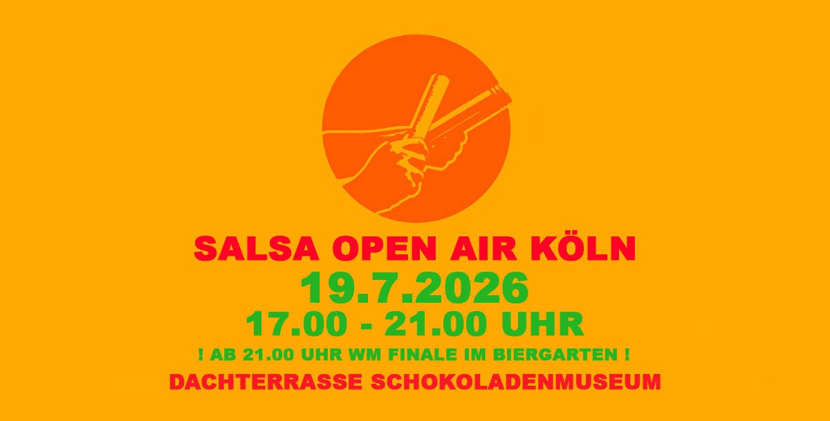 JA !!! Salsa Open Air Köln - Sonntag 19.7.2026 17.00 - 21.00 Uhr !!! ... WM Finale :-)