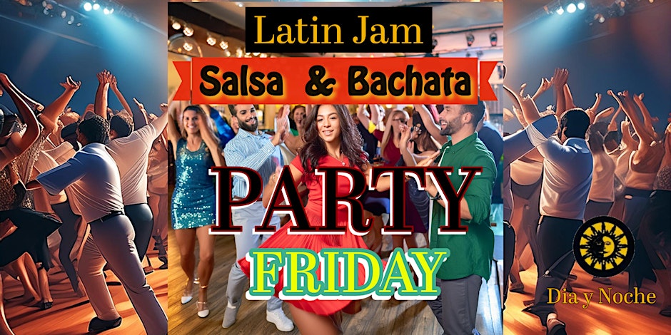 Latin Jam Friday Dance party I Salsa Dancing I Bachata Dancing I Social Dancing I Dance Lessons