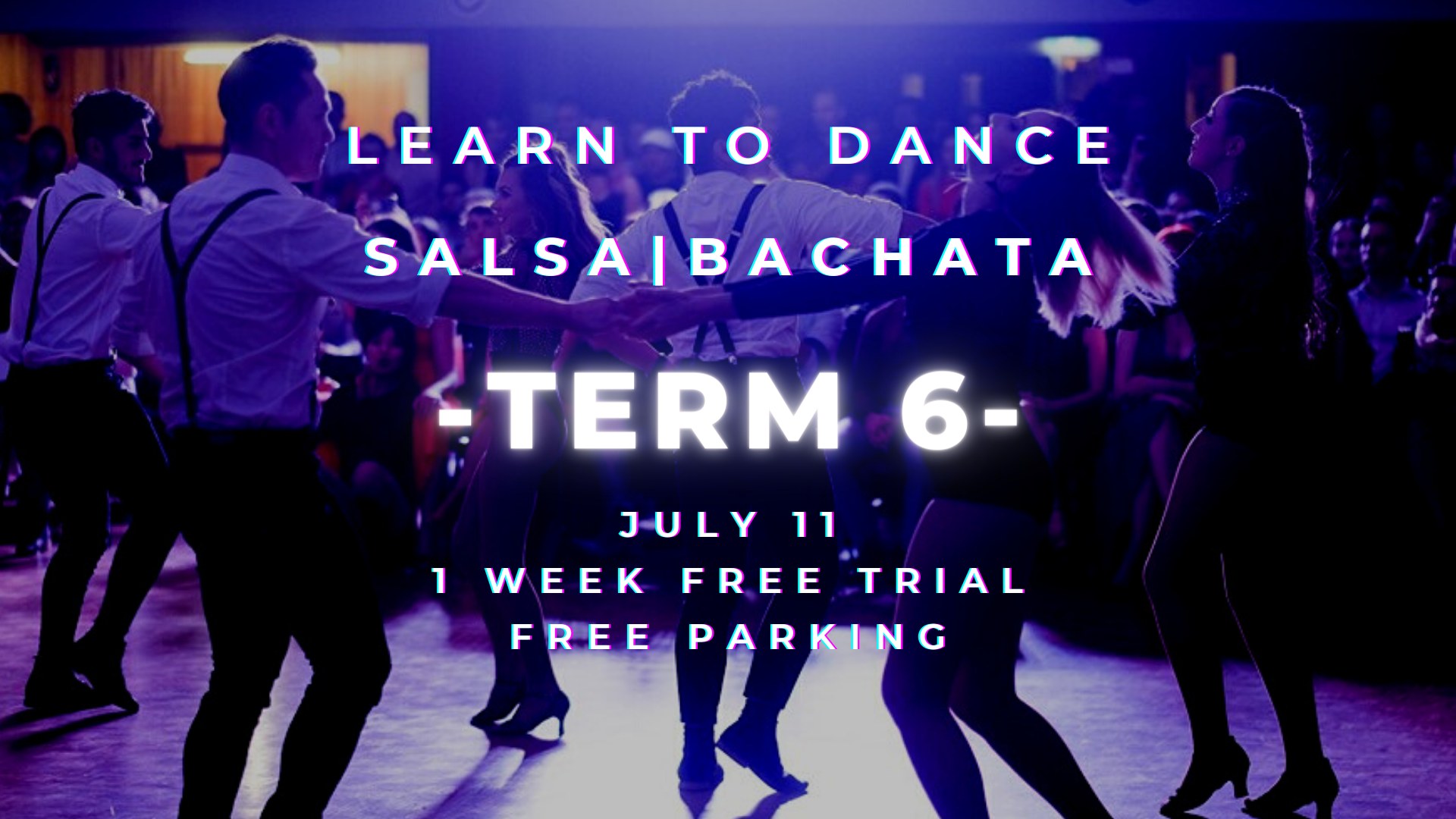Learn to Dance - Term 6 - Salsa y Bachata