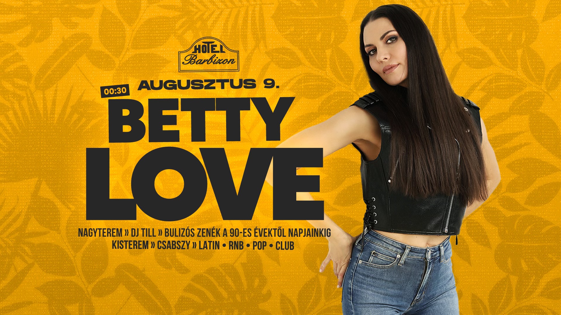 ♥ BETTY LOVE ♥ 08.09. Szombat ➤ 2 terem - 2 stílus BARBIZON