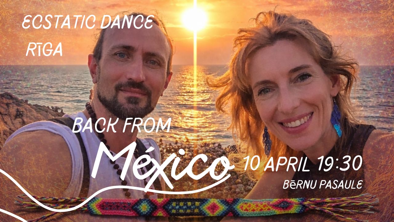 Ecstatic Dance Riga back from Mexico