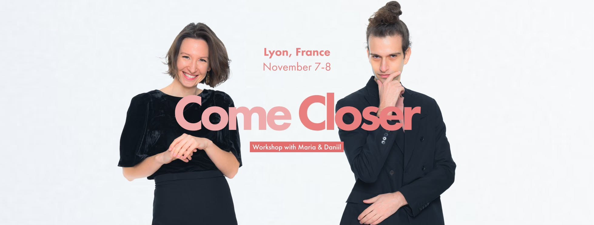 Come Closer Workshop with Maria & Daniil