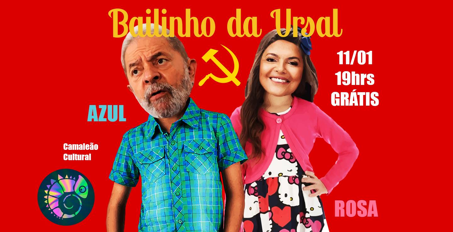 HOJE Ursal- Bailinho do Azul e Rosa < Camaleão Cultural >