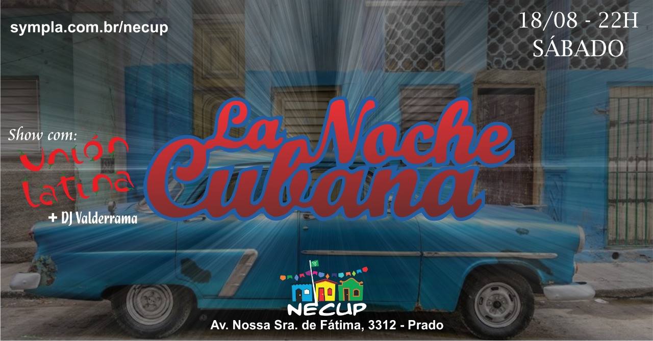 La Noche Cubana com Union Latina - 18.08.18