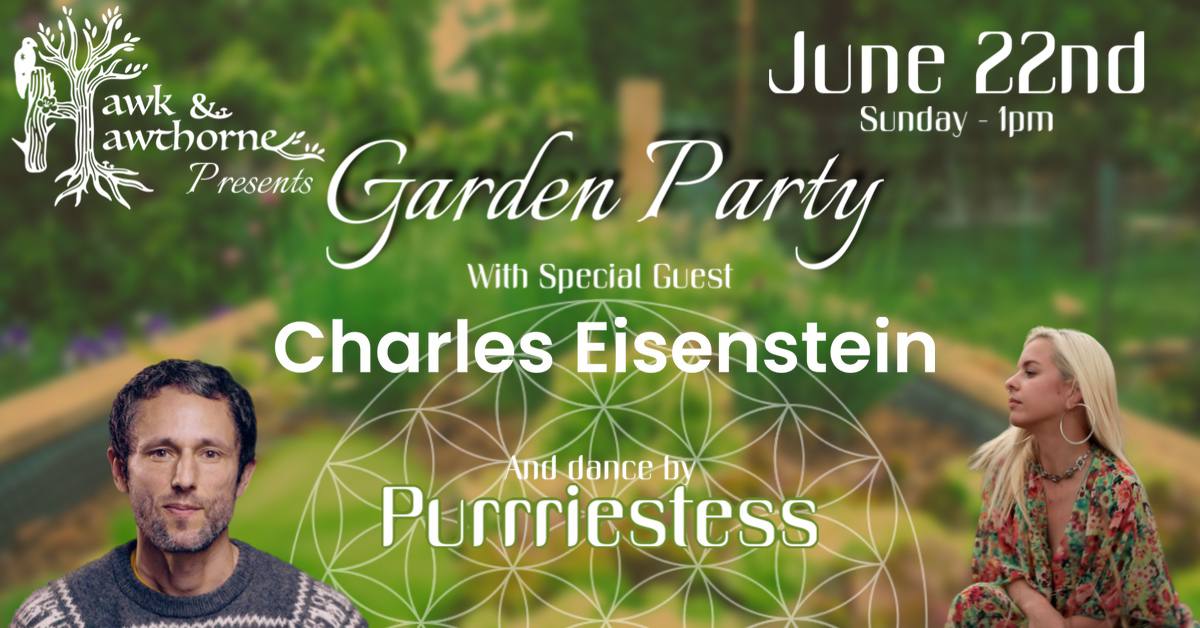 Garden Party with Charles Eisenstein and Dance with Purrriestess