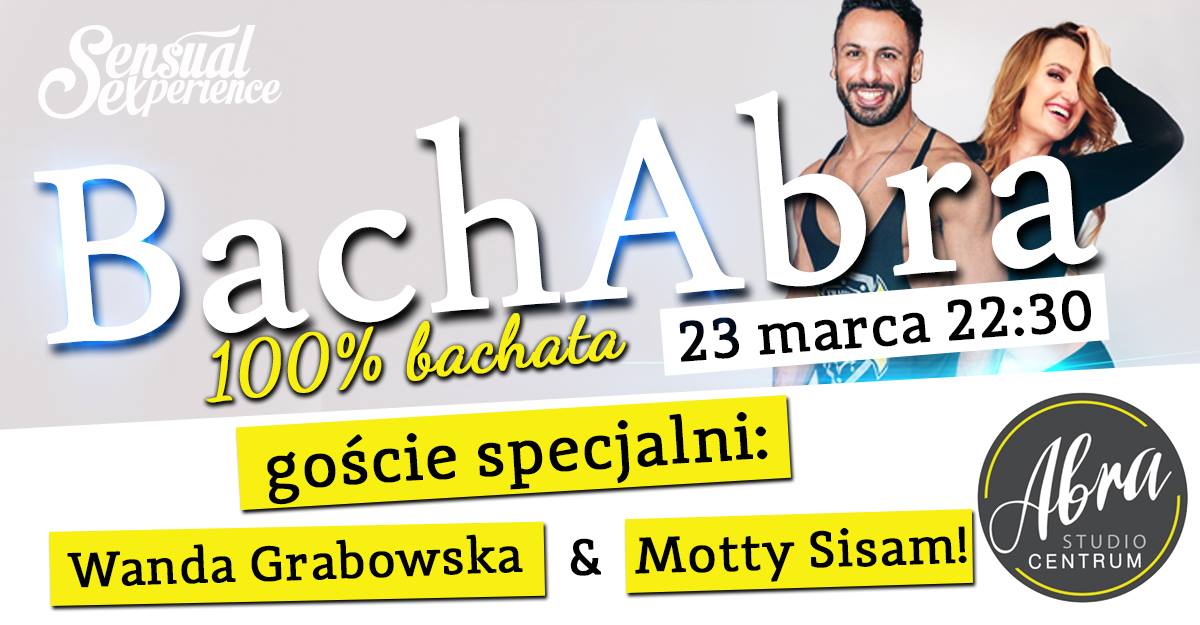 Bachabra 100% bachata 23 marca, goście specjalni: Wanda & Motty!
