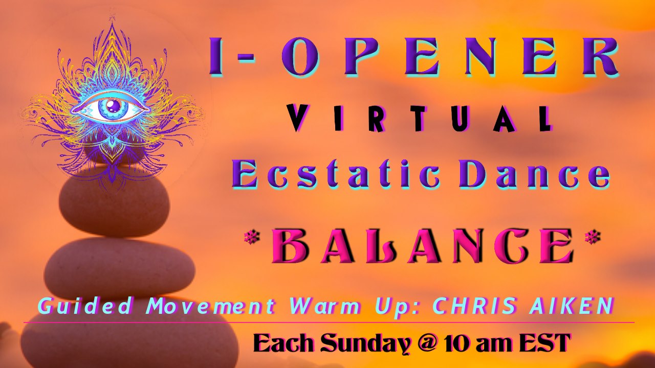 I-Opener Virtual Ecstatic Dance: *Balance*