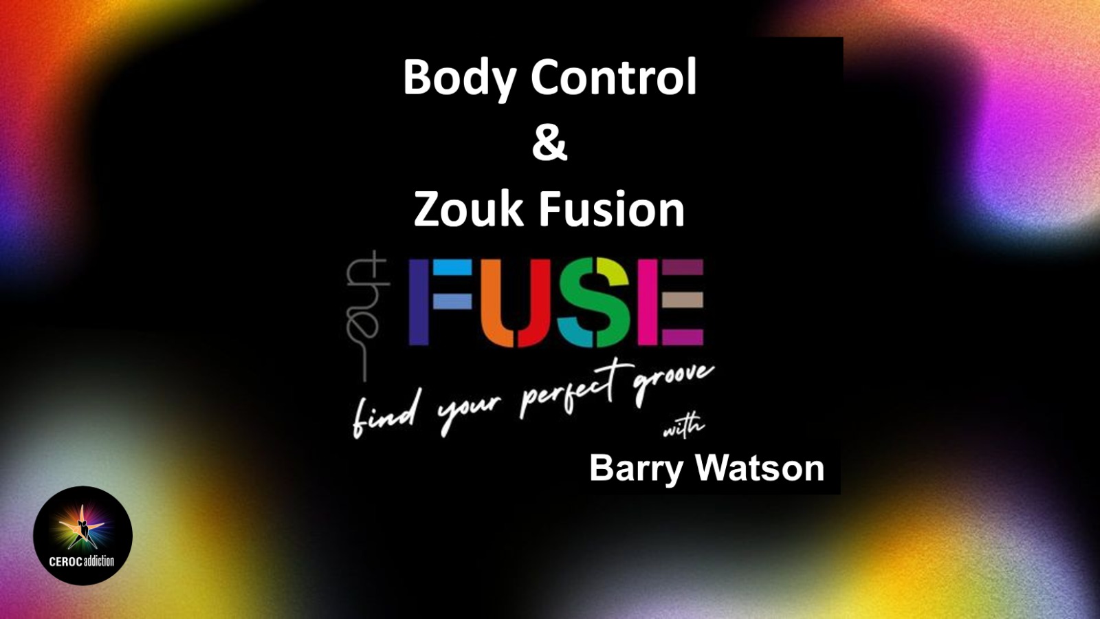 Body Control & Zouk Fusion with Barry Watson @The Fuse