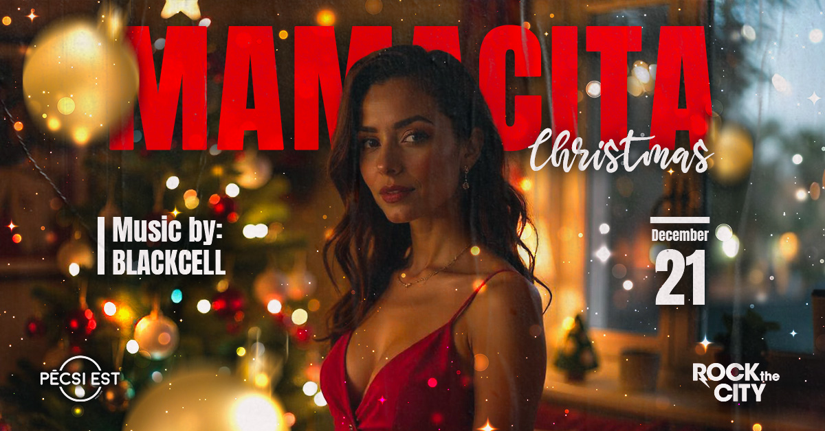 MAMACITA 𝒞𝒽𝓇𝒾𝓈𝓉𝓂𝒶𝓈 ✨☃︎❄︎ by Rock The City ✦ Pécsi Est