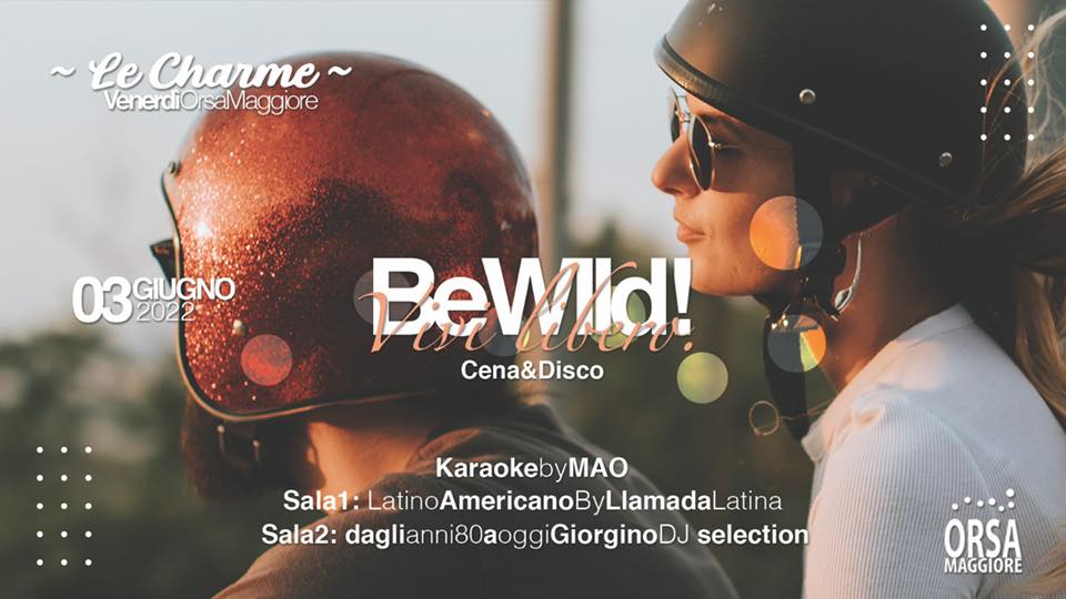 Le Charme - Venerdi Orsa - Be wild 3 giugno