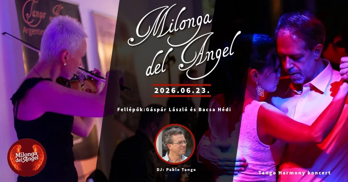 đ” Milonga del Angel Tango Harmony koncert DJ Pablo Tango đ§ fellĂ©pĂ©s