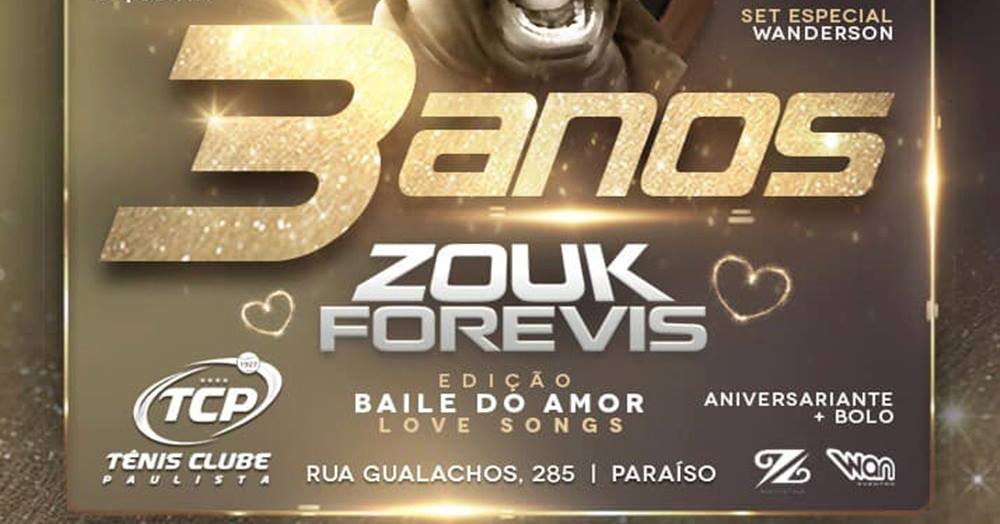 Zouk Forevis 3 anos edição Baile do Amor Love Songs