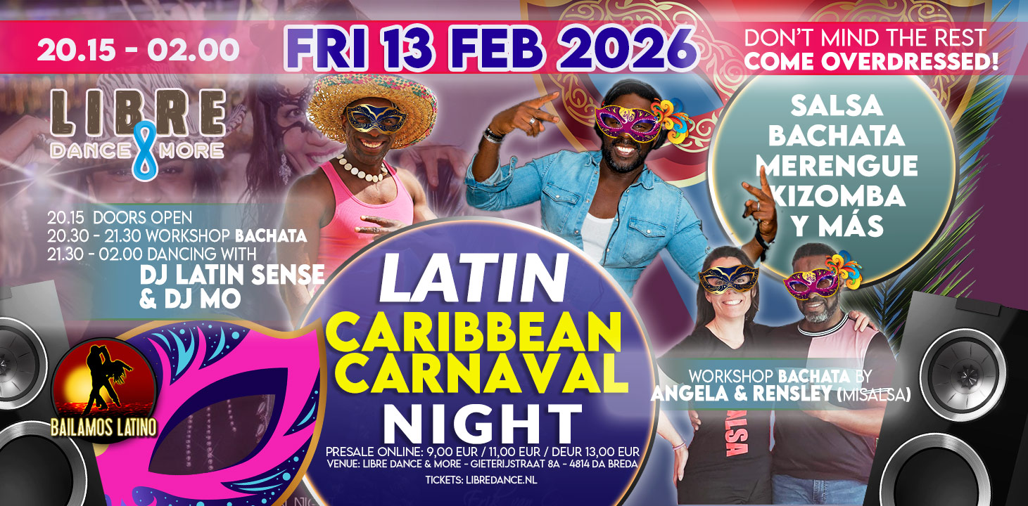 VRIJDAG 13 FEB LATIN CARIBBEAN CARNAVAL NIGHT BREDA LATIN SENSE & MO Workshop Bachata MiSalsa
