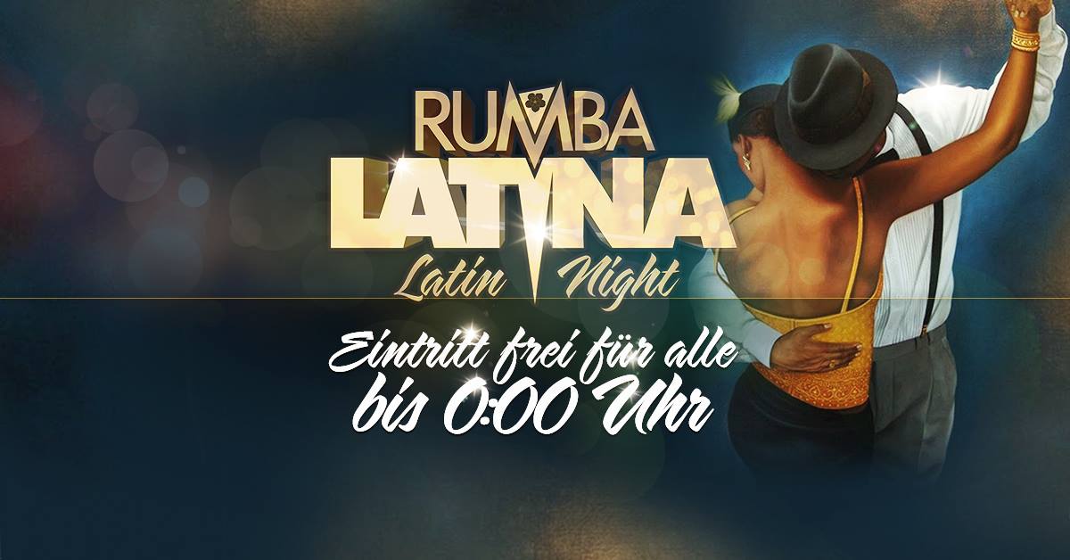 JEDEN FREITAG RUMBA LATINA-EINTRITT FREI FÜR ALLE BIS 00 UHR OC EVENTHALL