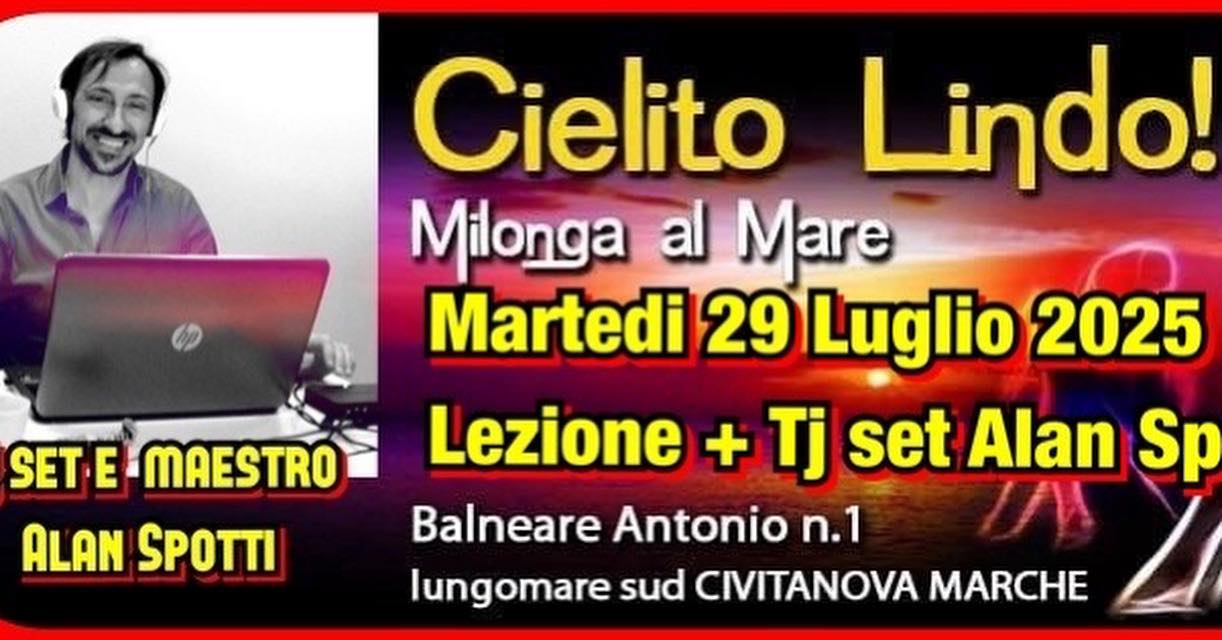 “CIELITO LINDO” Milonga al mare a CIVITANOVA M.- MARTEDÌ 29 LUGLIO con Tj e Maestro ALAN SPOTTI 😘