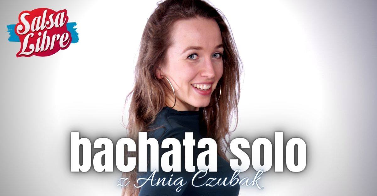 Bachata solo od podstaw z Anią - regularny kurs 22.01