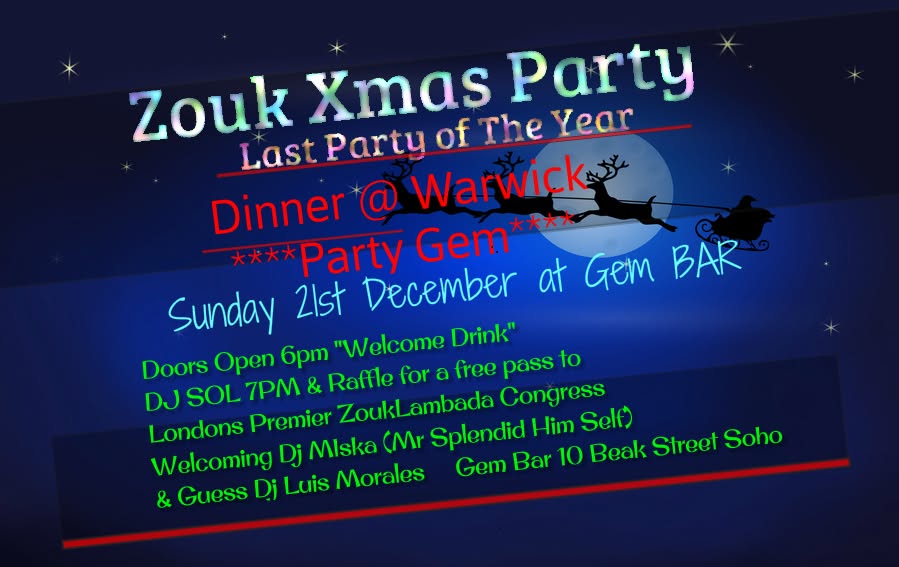 Zouk Party Xmas Zouk Party after dinner Party NOW @ GEM 6pm Dinner still at the Warwick 2pm