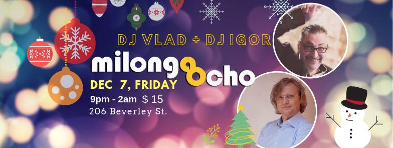 Last Milonga OCHO of 2018 with DJ Vlad + Igor, Dec 7 (Fri)
