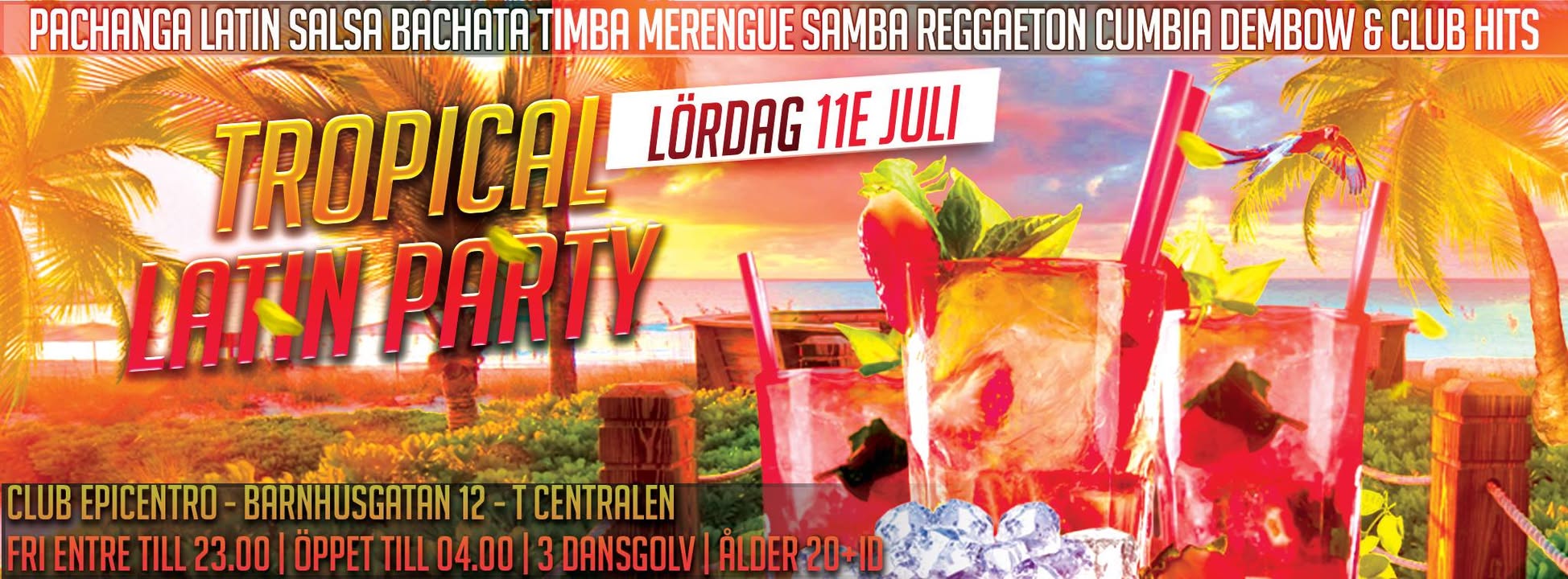 Tropical Latin Party Fri entre till 23.00 3 Dansgolv Öppet till 04.00 DJ L' Flow & DJ Roka, DJ Happy Feet