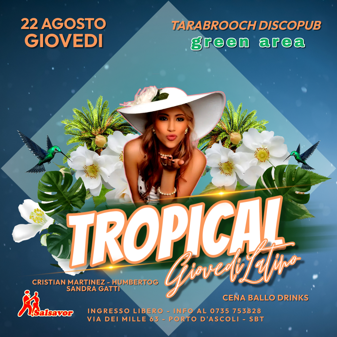 GIOVEDI 22 AGOSTO - TROPICAL - TARABROOCH DISCOPUB 0735 753828