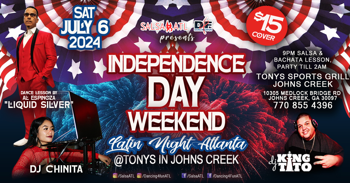4th of July weekend Latin Night Atlanta @ Tonys Johns Creek