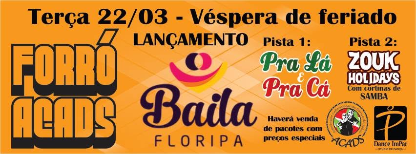 Forró ACADS 22 03 - Lançamento Baila Floripa
