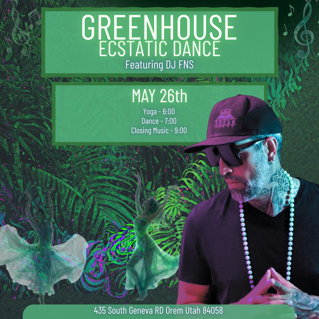 Greenhouse Ecstatic Dance With DJ FNS