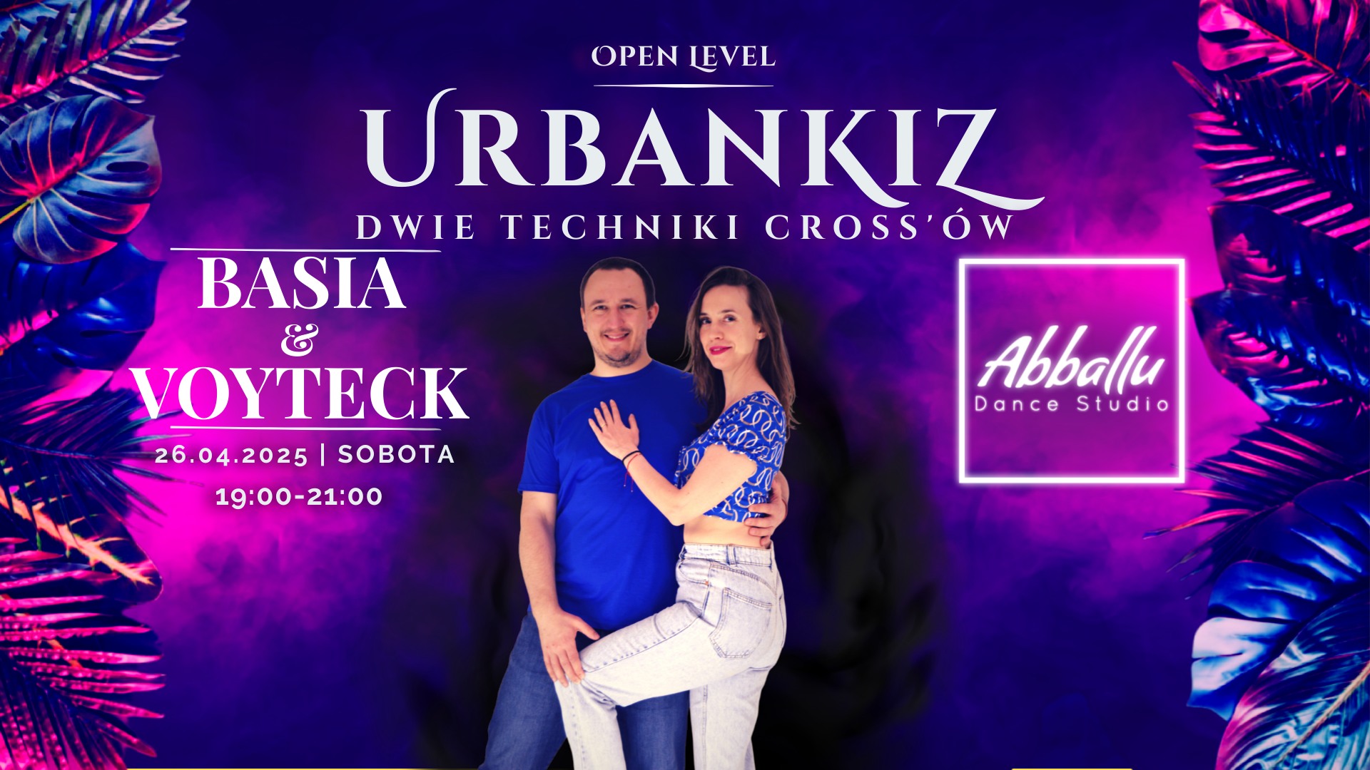Urban Kiz - dwie techniki cross'ów Open Level Sobota 26.04 19:00-23:00 Basia & Voyteck