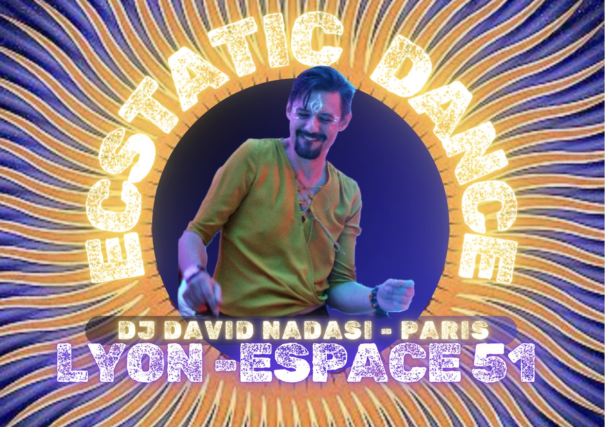 Ecstatic Dance Lyon Paris ! Guest : DJ David Nadasi (Paris)