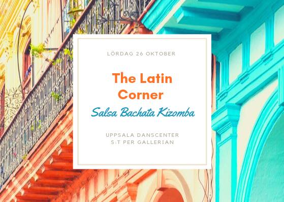 The Latin Corner - Salsa Bachata Kizomba! Lördag 26 oktober